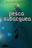  pianificatore di pesca subacquea: Pianificatore settimanale di pesca subacquea: 118 settimane (dimensioni 6x9)