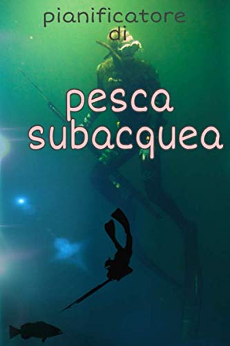  pianificatore di pesca subacquea: Pianificatore settimanale di pesca subacquea: 118 settimane (dimensioni 6x9)