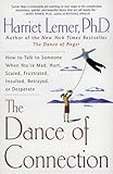 The Dance of Connection: How to Talk to Someone When You're Mad, Hurt, Scared, Frustrated, Insulted, Betrayed, or Desperate