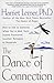 The Dance of Connection: How to Talk to Someone When You're Mad, Hurt, Scared, Frustrated, Insulted, Betrayed, or Desperate