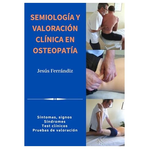 SEMIOLOGÍA Y VALORACIÓN CLÍNICA EN OSTEOPATÍA: Síntomas, signos. Síndromes. Test clínicos. Pruebas de valoración