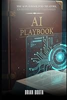 THE AI PLAYBOOK FOR CREATORS, ENTREPRENEURS & VISIONARIES B0G39LP6W7 Book Cover