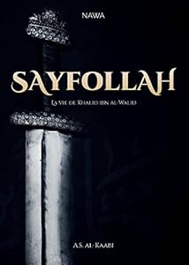 Sayfollah : la Vie de Khalid Ibn Al-Walid - Quatrième Édition