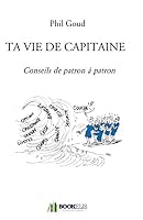 Ta vie de capitaine: Conseils de patron à patron B01N4L5Z45 Book Cover