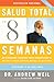 Salud total en ocho semanas / Eight Weeks to Optimum Health: Un programa probado para aprovechar al m&Atilde;&iexcl;ximo el poder curativo natural de su cuerpo (Vintage Espanol) (Spanish Edition)
