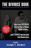 The Divorce Book: What Every Michigan Married Man or Woman Needs to Know...and 5 Things That Can Sink Your Divorce Case! 1595718664 Book Cover