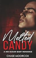 Melted Candy: a Steamy M/M Sugar Baby Romance (Sour Candy) 1991416067 Book Cover