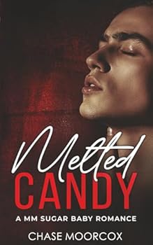 Melted Candy: a Steamy M/M Sugar Baby Romance (Sour Candy)