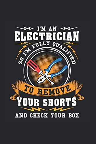 I'm An Electrician So I'm Fully Qualified To Remove Your Shorts And Check Your Box: Notebook Compact 6 x 9 inches Blank Dot Grid 120 Cream Paper (Diary, Notebook, Composition Book, Writing Tablet)