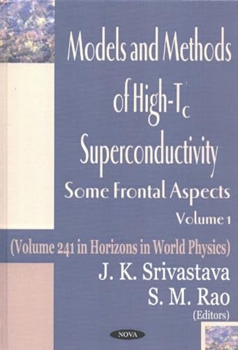 Models and Methods of High-Tc Superconductivity: Some Frontal Aspects (Horizons in World Physics, Vol 241)