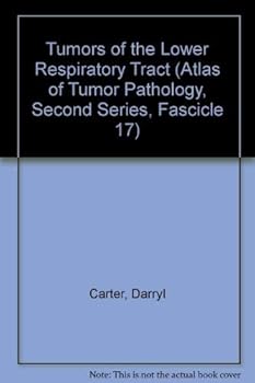 Tumors of the Lower Respiratory Tract (Atlas of Tumor Pathology, Second Series, Fascicle 17)