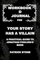 Workbook & Journal For Your Story Has a Villain: A Practical Guide to Jonathan Pokluda’s Book B0F5HXS3L8 Book Cover