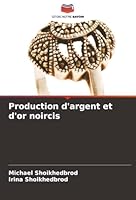 Production d'argent et d'or noircis (French Edition) 6208838649 Book Cover