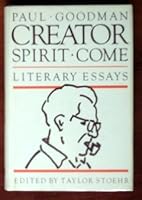 Creator Spirit Come: The Literary Essays of Paul Goodman B0027QPP00 Book Cover