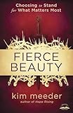 Fierce Beauty: Choosing to Stand for What Matters Most
