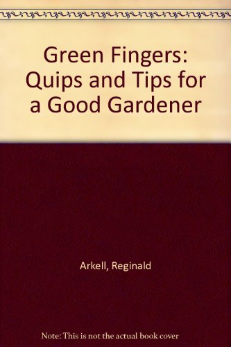 Green Fingers: Quips and Tips for a Good Gardener B00116XNZQ Book Cover