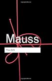 The Gift: The Form and Reason for Exchange in Archaic Societies (Routledge Classics)