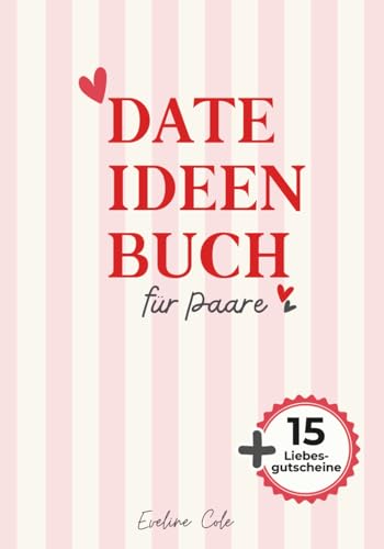 Date Ideen Buch für Paare: 60 romantische Date-Ideen mit Journal-Seiten & Liebes-Gutscheinen, Bucket List für Paare, Geschenk zum Jahrestag & Hochzeit ... für Paare zu Valentinstag & Weihnachten
