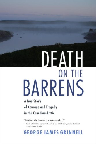Death on the Barrens: A True Story of Courage and Tragedy in the Canadian Arctic