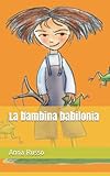  La bambina babilonia (Piccole Pesti, Band 1)