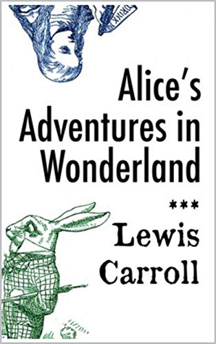 Alice's Adventures in Wonderland (English Edition)