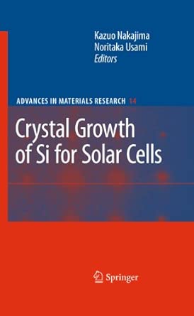 Crystal Growth of Silicon for Solar Cells: 14 2009th Edition Crystal Growth of Silicon for Solar Cells: 14 2009th Edition book cover
