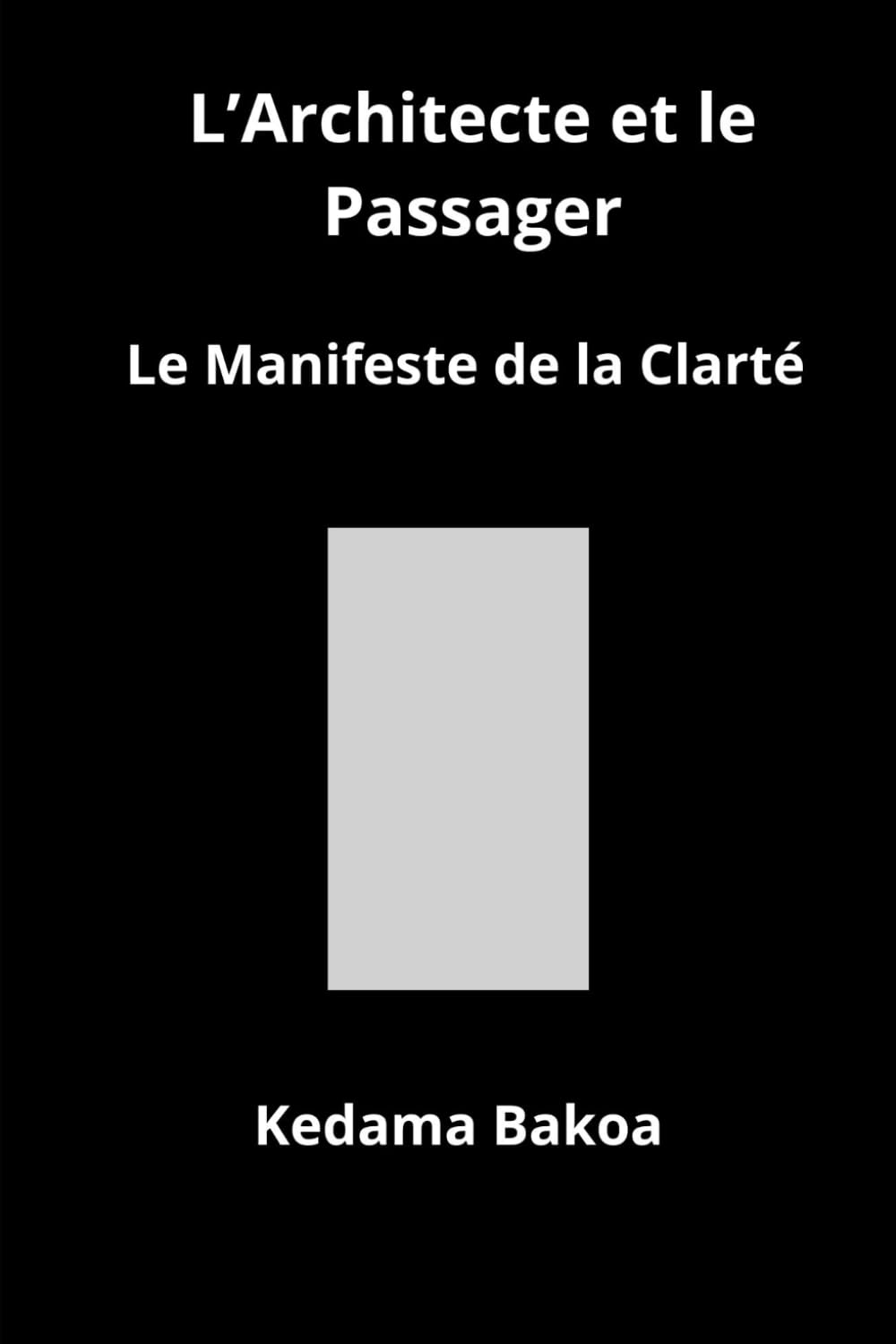 L’ Architecte et le Passager: Le Manifeste de la Clarté