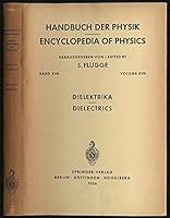 Encyclopedia of Physics Volume XVII: Dielectrics B0011D3TYO Book Cover