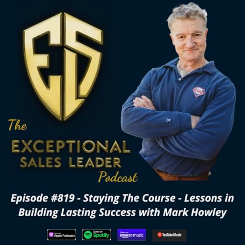 Staying the Course – Lessons in Building Lasting Success with Mark Howley