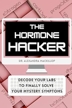 Paperback The Hormone Hacker: Decode Your Labs to Finally Solve Your Mystery Symptoms Book