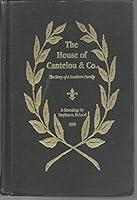 The house of Cantelou & Co. : the story of a southern family : a genealogy B0000CP419 Book Cover