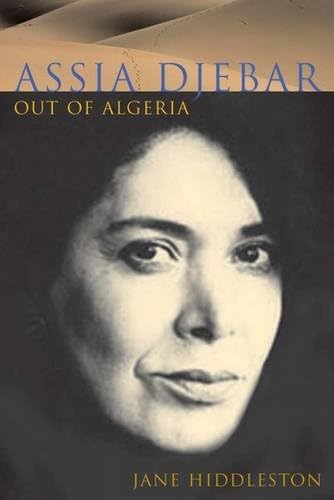 Assia Djebar: Out of Algeria: 6 (Contemporary French and Francophone Cultures)