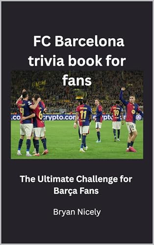 FC Barcelona trivia book for fans: The Ultimate Challenge for Barça Fans