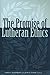 The Promise of Lutheran Ethics