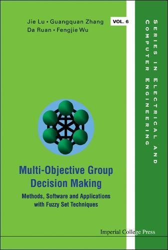 MULTI-OBJECTIVE GROUP DECISION MAKING: METHODS SOFTWARE AND APPLICATIONS WITH FUZZY SET TECHNIQUES (WITH CD-ROM) (Electrical and Computer Engineering)