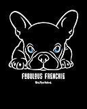  Fabulous Frenchie - Black Paper Notebook: French Bulldog Furbaby Dog Lover  Black Page White Lines  Perfect for Gel Pens and Vivid Color Glitter Ink ... Paper Journal (French Bulldog Lovers Series)