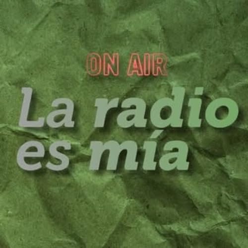 La radio es m&iacute;a Podcast Podcast Por La radio es m&iacute;a arte de portada