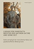 lukianenko sternenspiel  Lukian von Samosata: Meister der antiken Satire und seine Zeit: Satire als Spiegel der menschlichen Natur und gesellschaftlicher Widersprüche