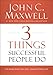 3 Things Successful People Do: The Road Map That Will Change Your Life