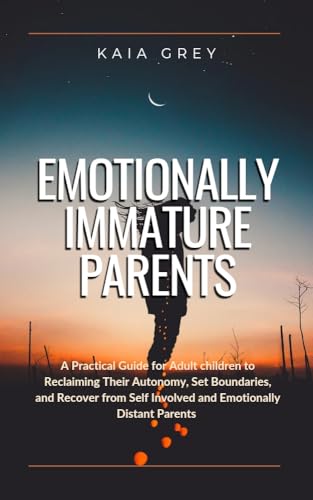 Emotionally Immature Parents: A Practical Guide for Adult children to Reclaiming Their Autonomy, Set