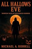 All Hallows Eve: Thirteen Tales of Halloween Horror