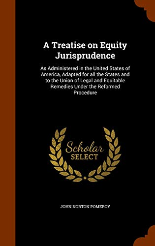 A Treatise on Equity Jurisprudence: As Administ... 1343969883 Book Cover