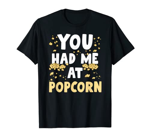 Me tenías en palomitas de maíz Película Noche Snack Popcorn Lover Camiseta