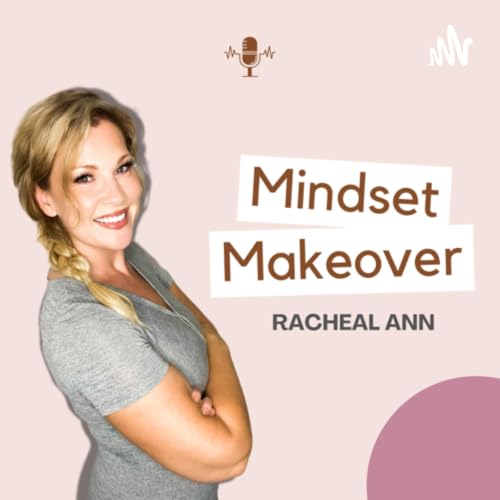Couverture de Mindset Makeover with Racheal Ann