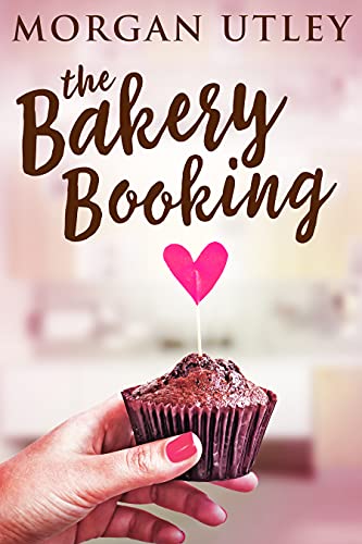 The Bakery Booking (The Bakery Booking Series Book 1)