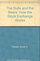 The Bulls and the Bears: How the Stock Exchange Works 0801509785 Book Cover