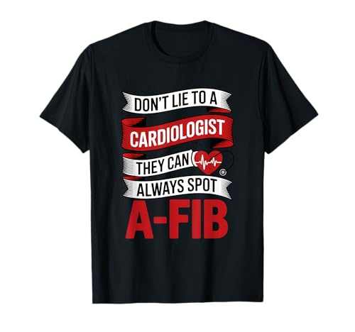Funny Cardiologist Saying Don't Lie They Spot AFib T-Shirt