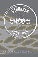 Stronger Together: SIAFU Leadership Resource for Men and Women 109084302X Book Cover