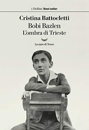 Bobi Bazlen. L'Ombra Di Trieste
