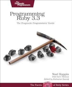 Book cover Programming Ruby 3.3: The Pragmatic Programmers' Guide (Pragmatic Programmers; Facets of Ruby)
